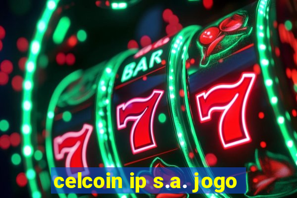 celcoin ip s.a. jogo